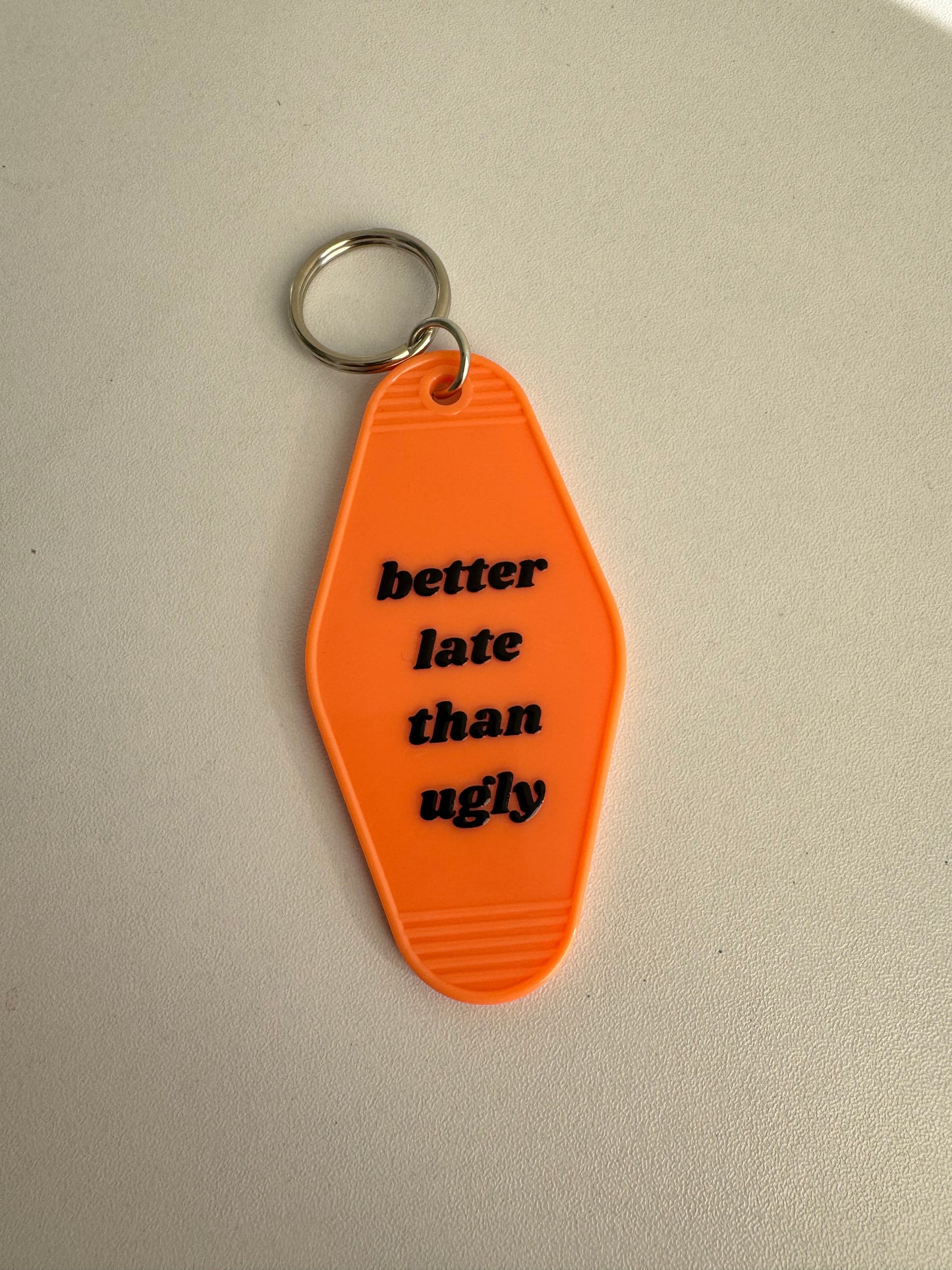 Better Late Than Ugly Keychain